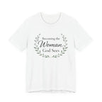 Becoming the Woman God Sees T Shirt