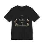 God is my Foundation T Shirt