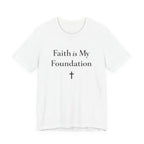 Faith Is My Foundation T Shirt