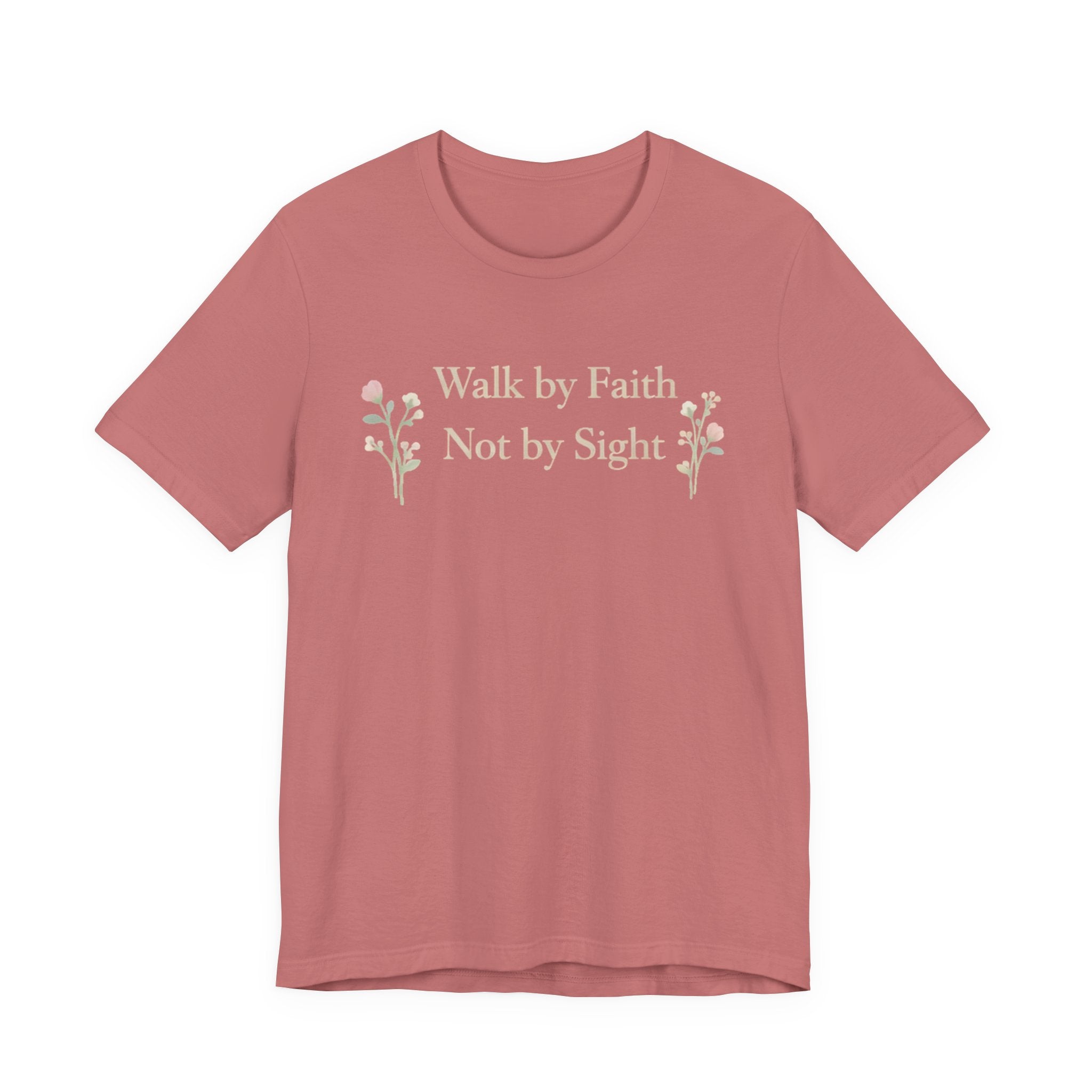 Walk By Faith Not By Sight T Shirt