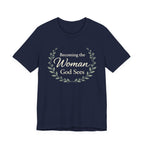 Becoming the Woman God Sees T Shirt