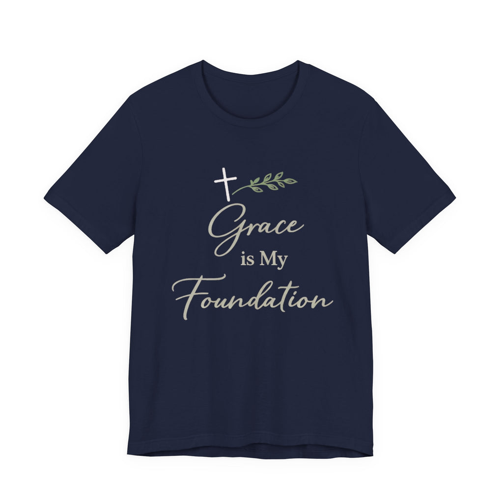 Grace Is My Foundation T Shirt