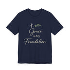 Grace Is My Foundation T Shirt
