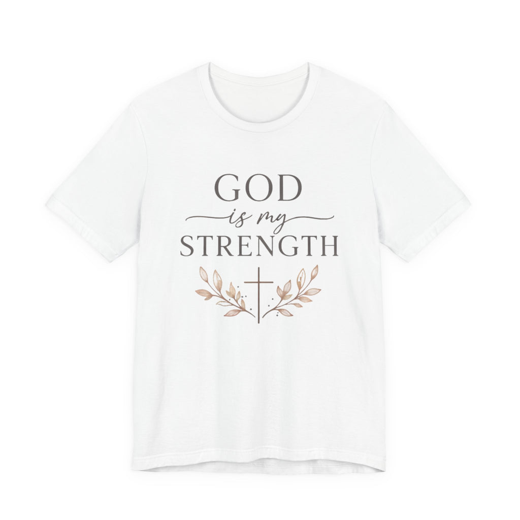 God Is My Strength T Shirt