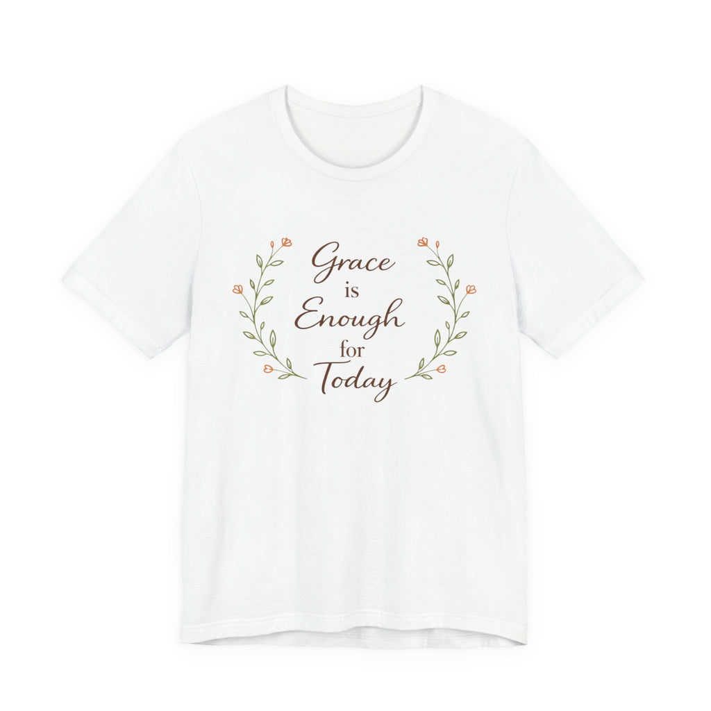Grace is enough for today T Shirt