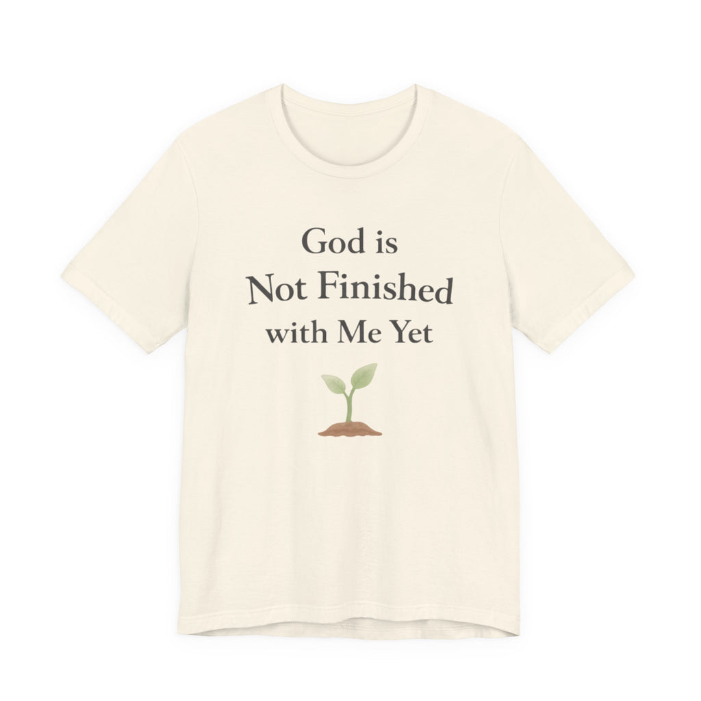 God Is Not Finished T Shirt