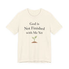 God Is Not Finished T Shirt