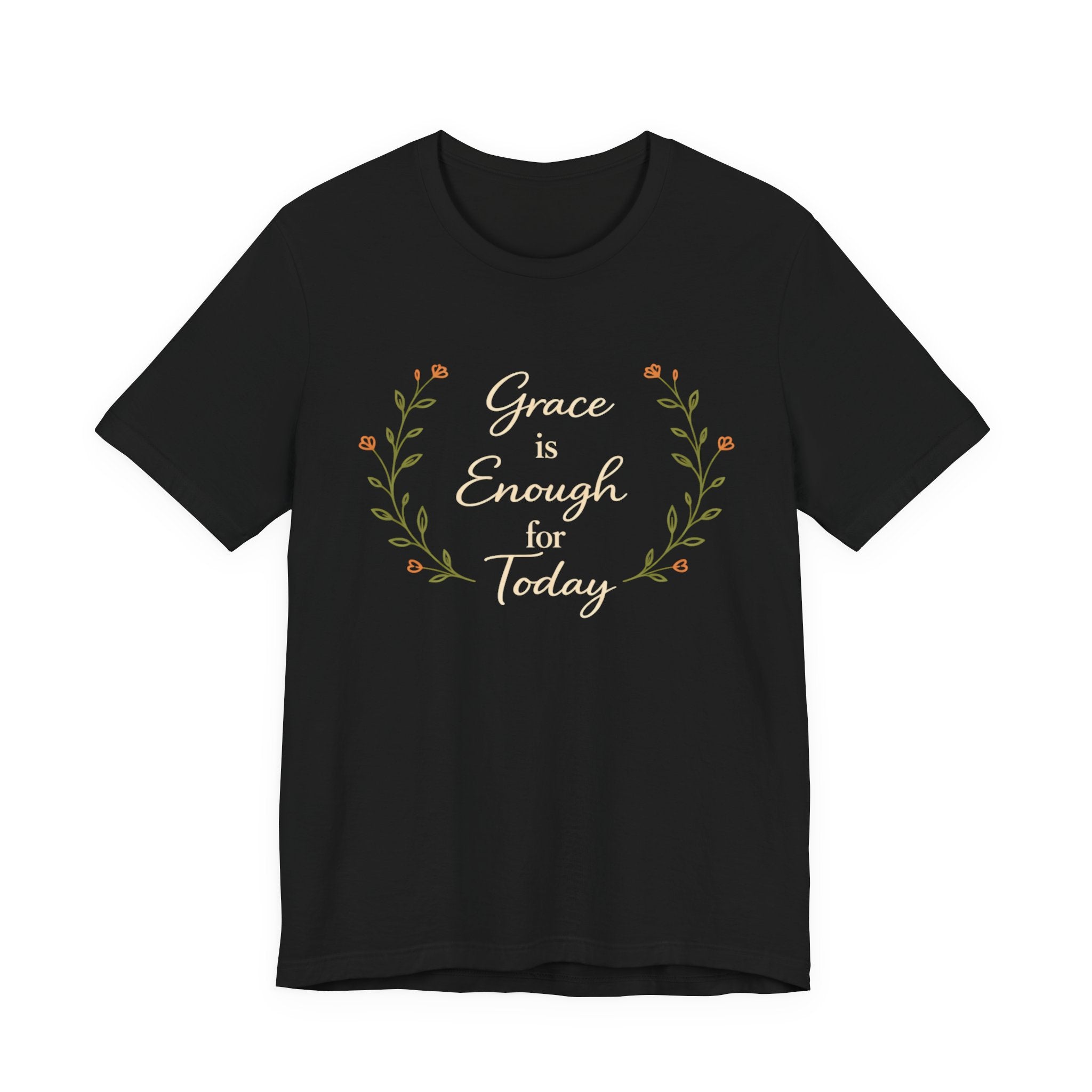Grace is enough for today T Shirt