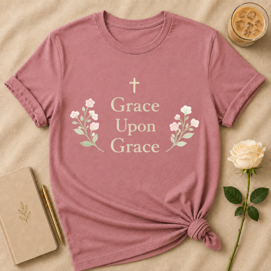 Grace upon Grace T Shirt