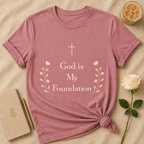 God is my Foundation T Shirt