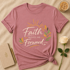 Faith Moves Me Forward T Shirt