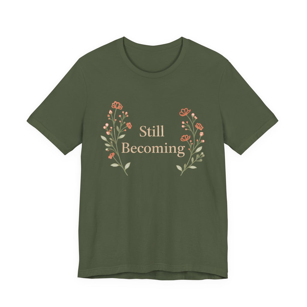 Still Becoming T Shirt