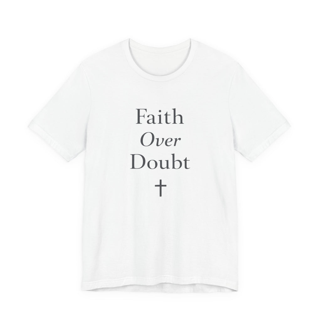 Faith Over Doubt T Shirt