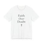 Faith Over Doubt T Shirt