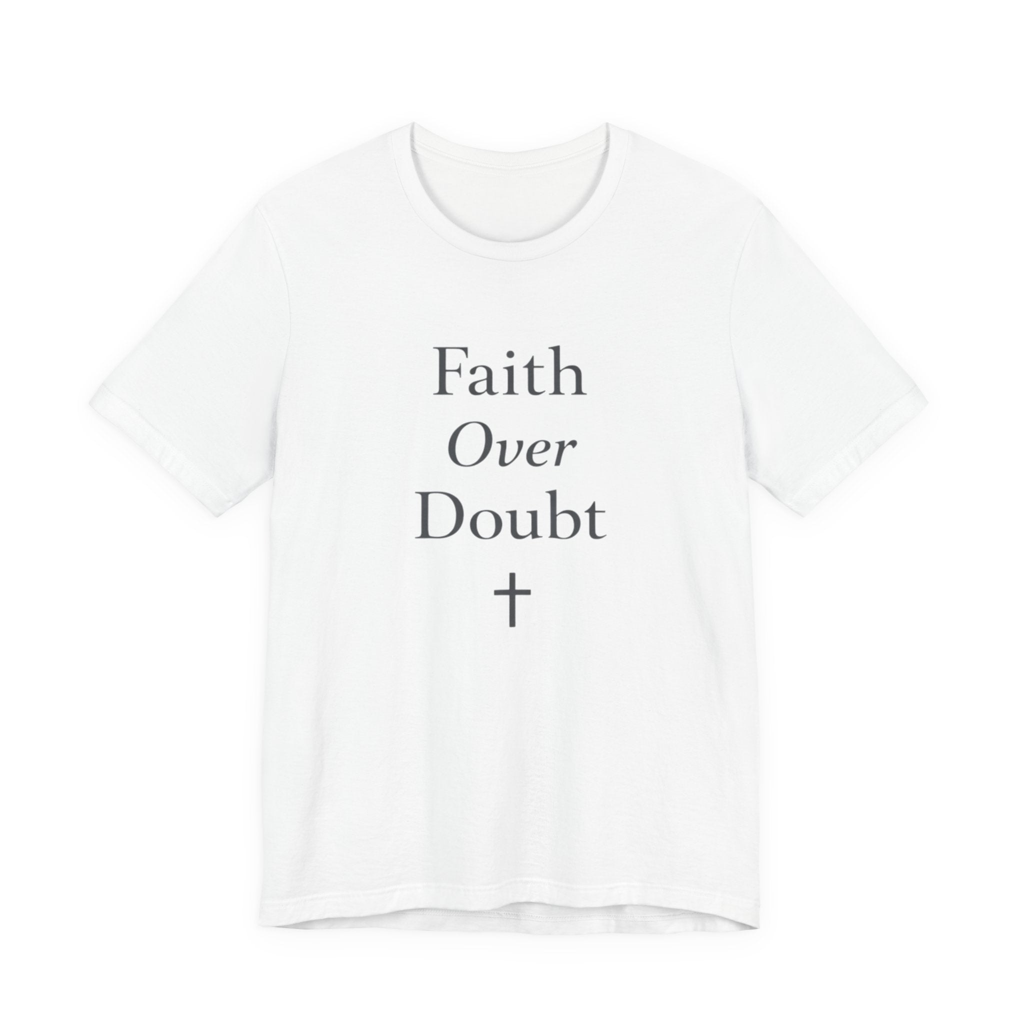 Faith Over Doubt T Shirt