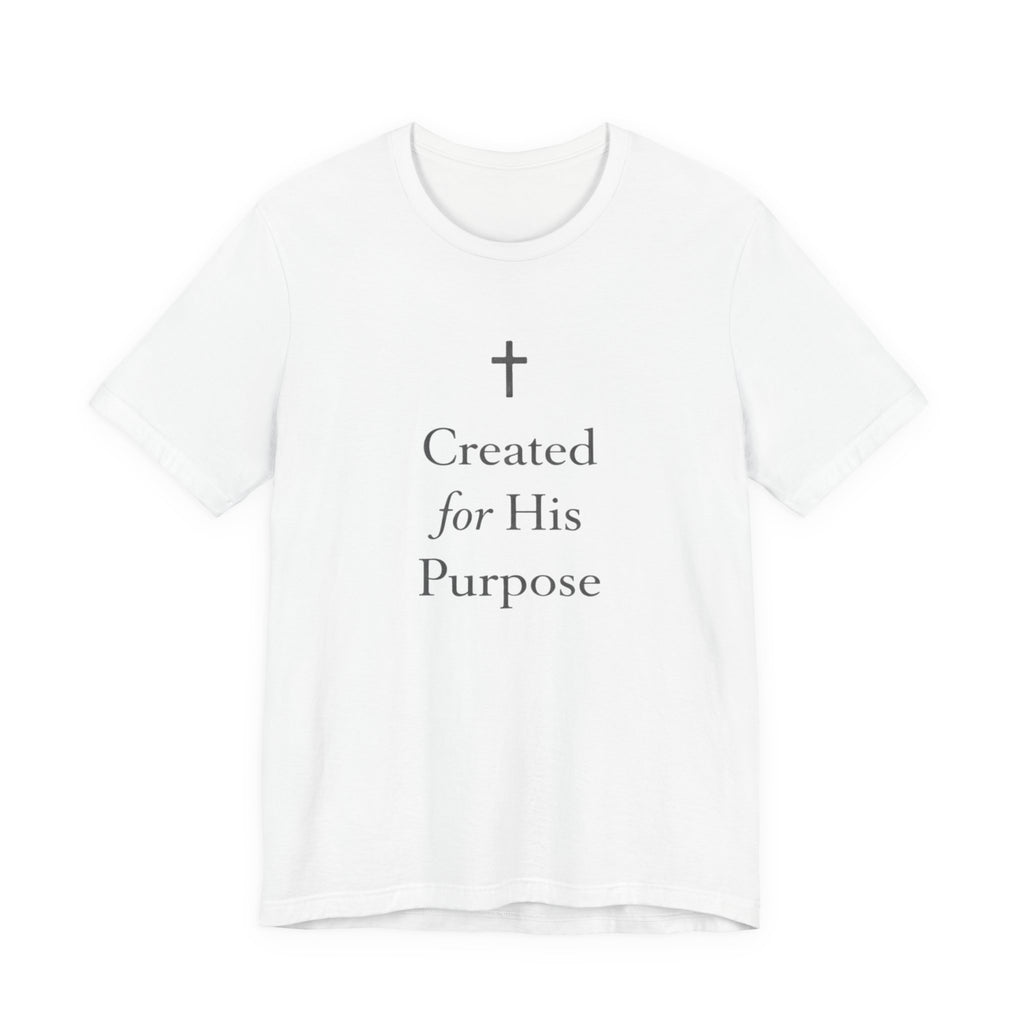 Created For His Purpose T Shirt