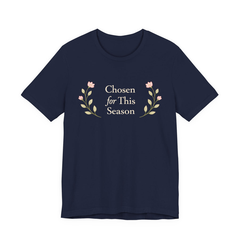 Chosen for this season T Shirt
