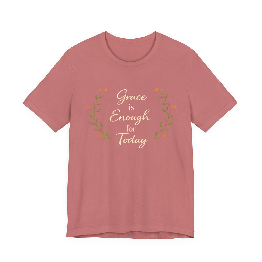 Grace is enough for today T Shirt